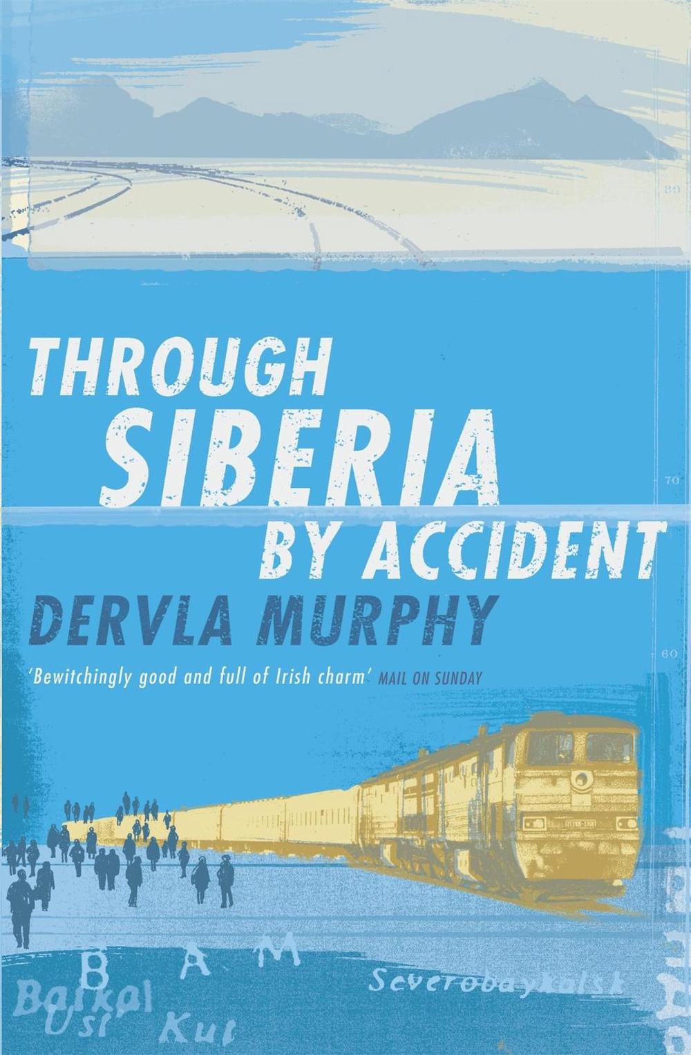 Through Siberia by Accident by Dervla Murphy - ISBN: 9780719566646