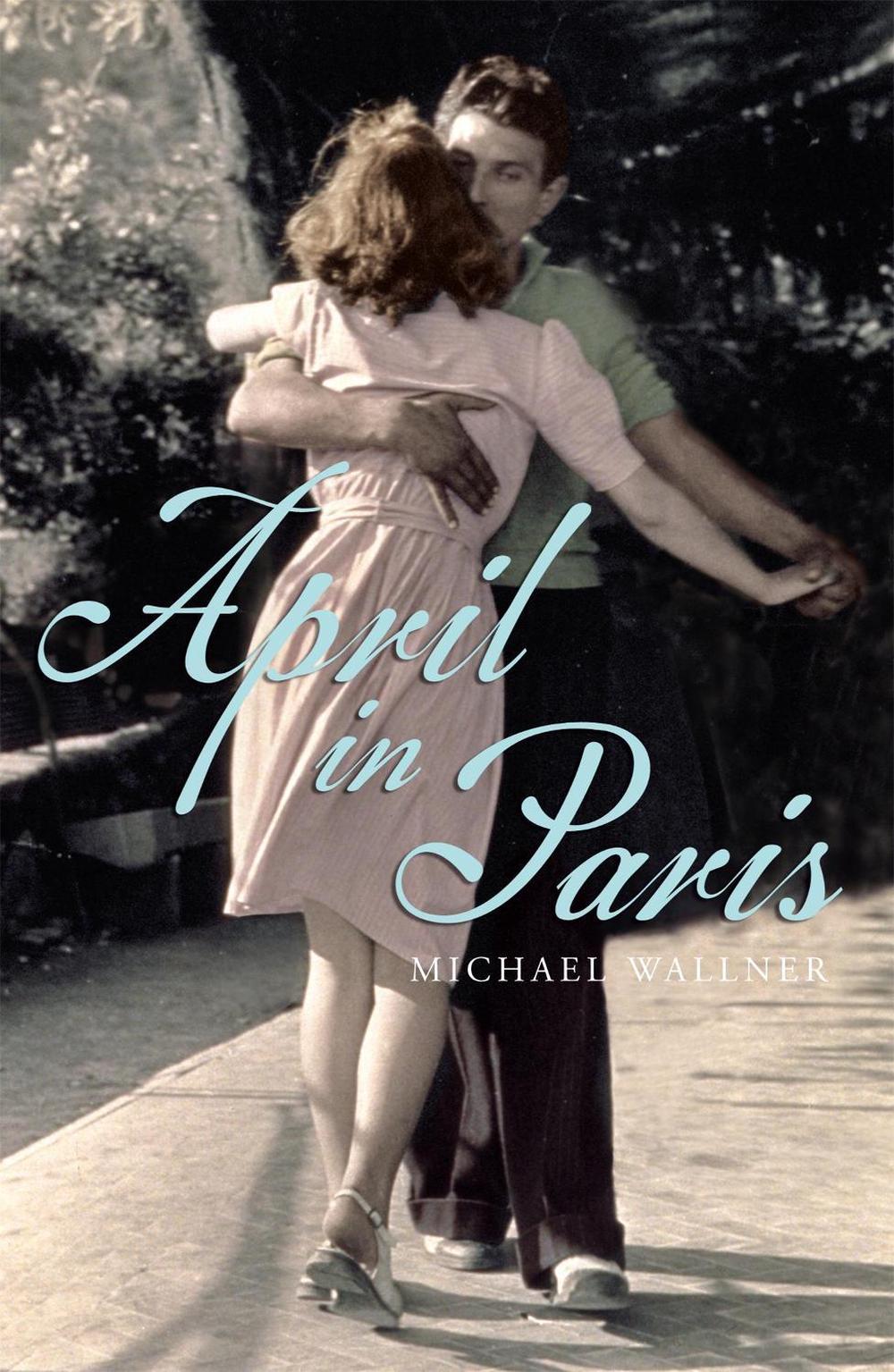 April in Paris by Michael Wallner - ISBN: 9780719568671
