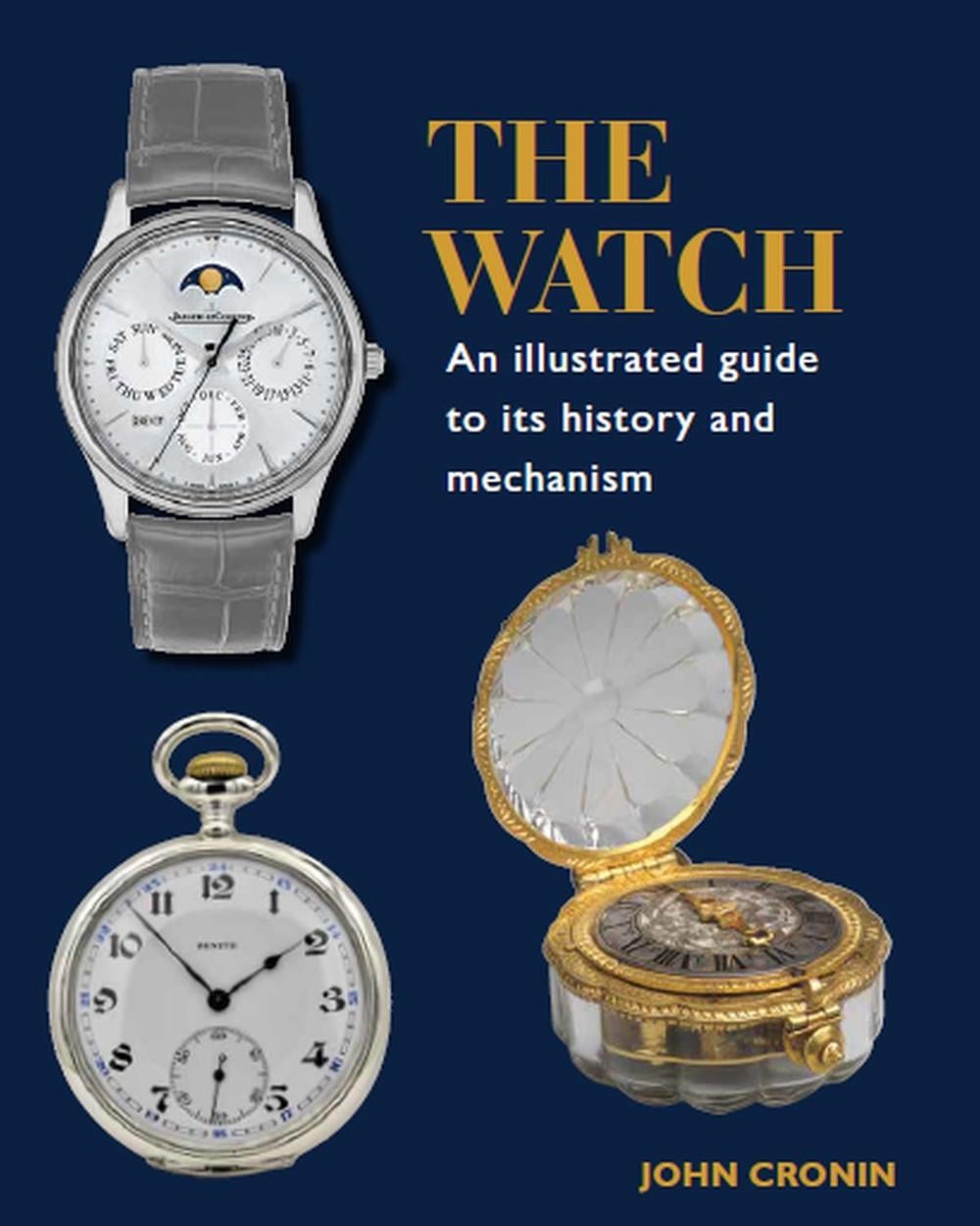 Watch - An Illustrated Guide to its History and Mechanism by John Cronin - ISBN: 9780719840883