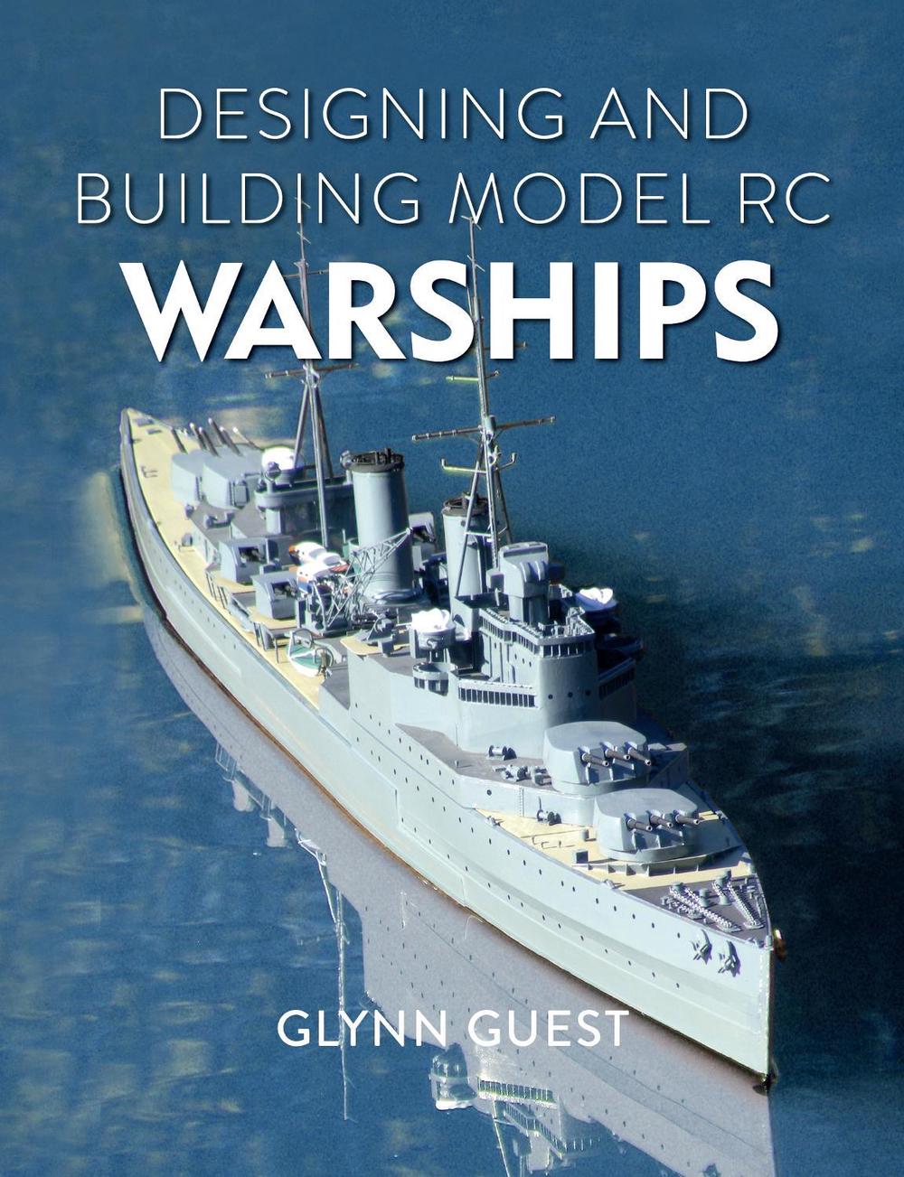 Designing and Building Model RC Warships by Glynn Guest - ISBN: 9780719843914