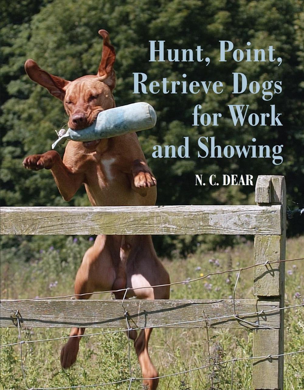 Hunt-Point-Retrieve Dogs for Work and Showing, 9780719844447