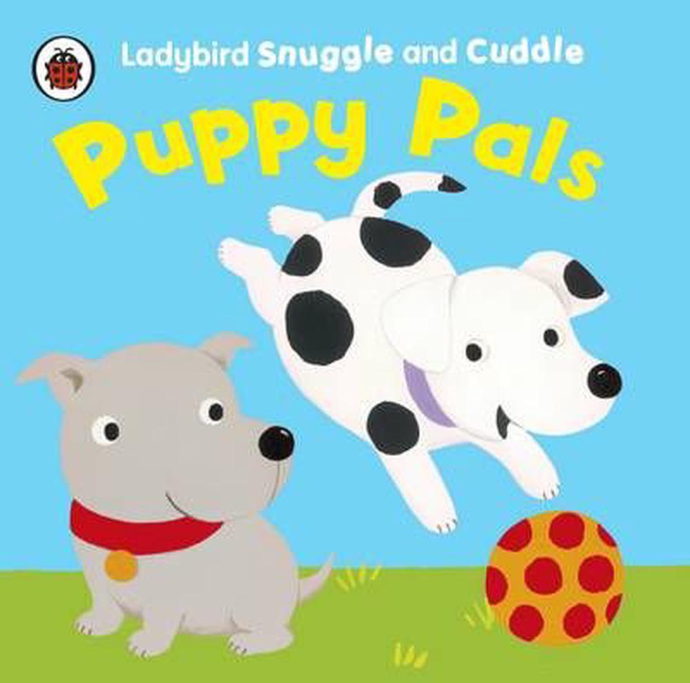 Puppy Pals: Ladybird Snuggle And Cuddle Cloth Books By Ladybird Books 