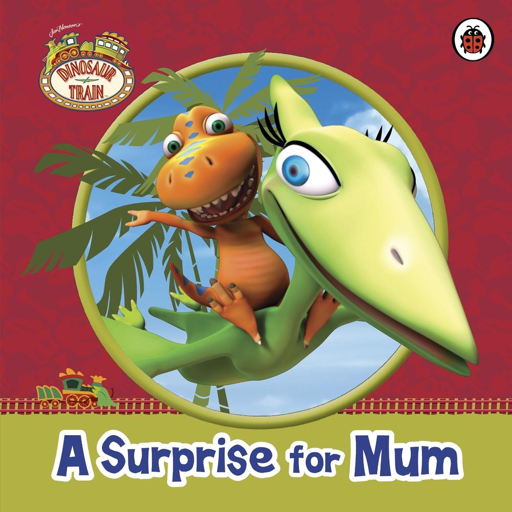 Dinosaur Train: A Surprise for Mum - ISBN: 9780723271482
