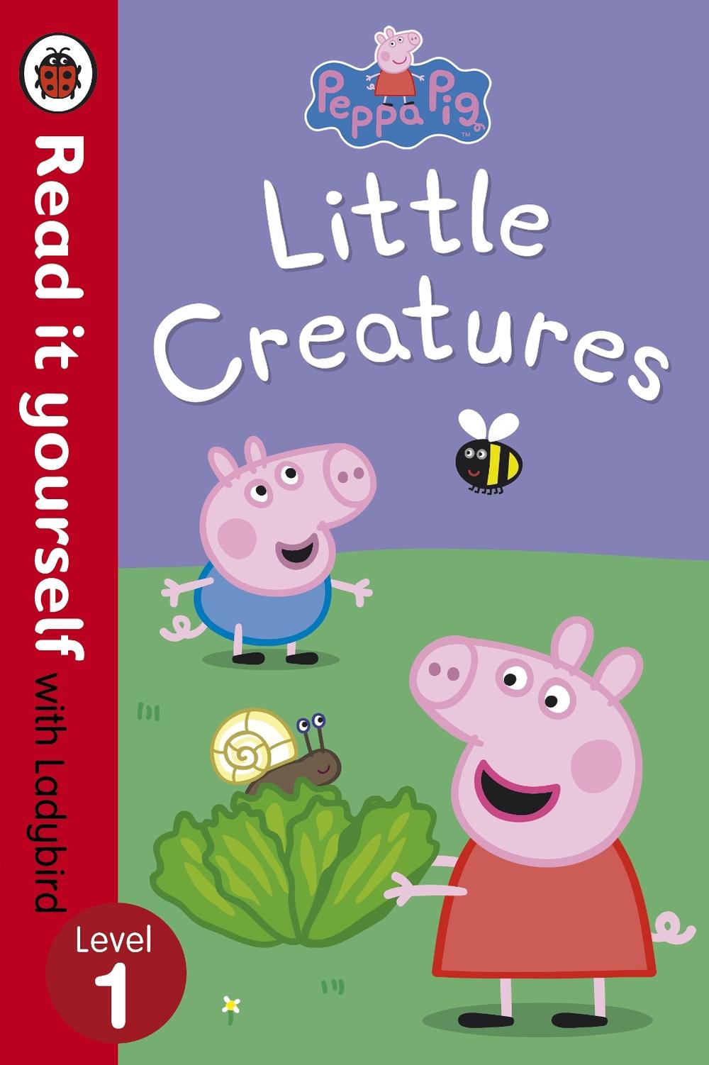 Peppa Pig: Little Creatures - Read it yourself with Ladybird by Peppa Pig - ISBN: 9780723272878