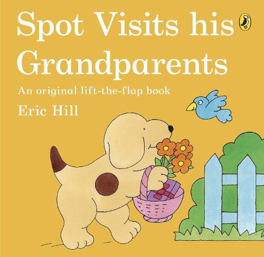 Spot Visits His Grandparents By Eric Hill Paperback 9780723290933 Buy Online At Moby The Great