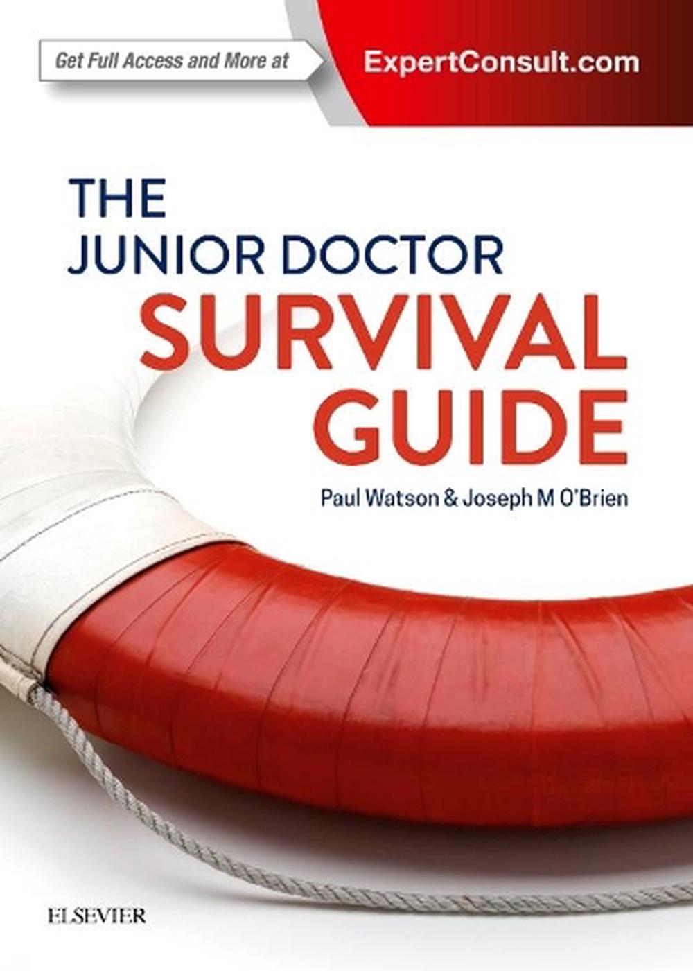 The Junior Doctor Survival Guide, 1st Edition by Dr. Paul Watson