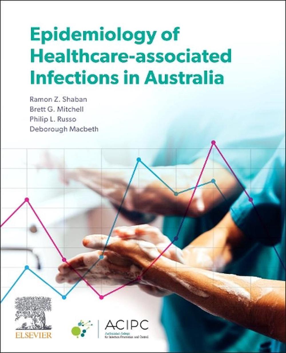 Epidemiology of Healthcare-Associated Infections in Australia, 1st Edition, 9780729543637