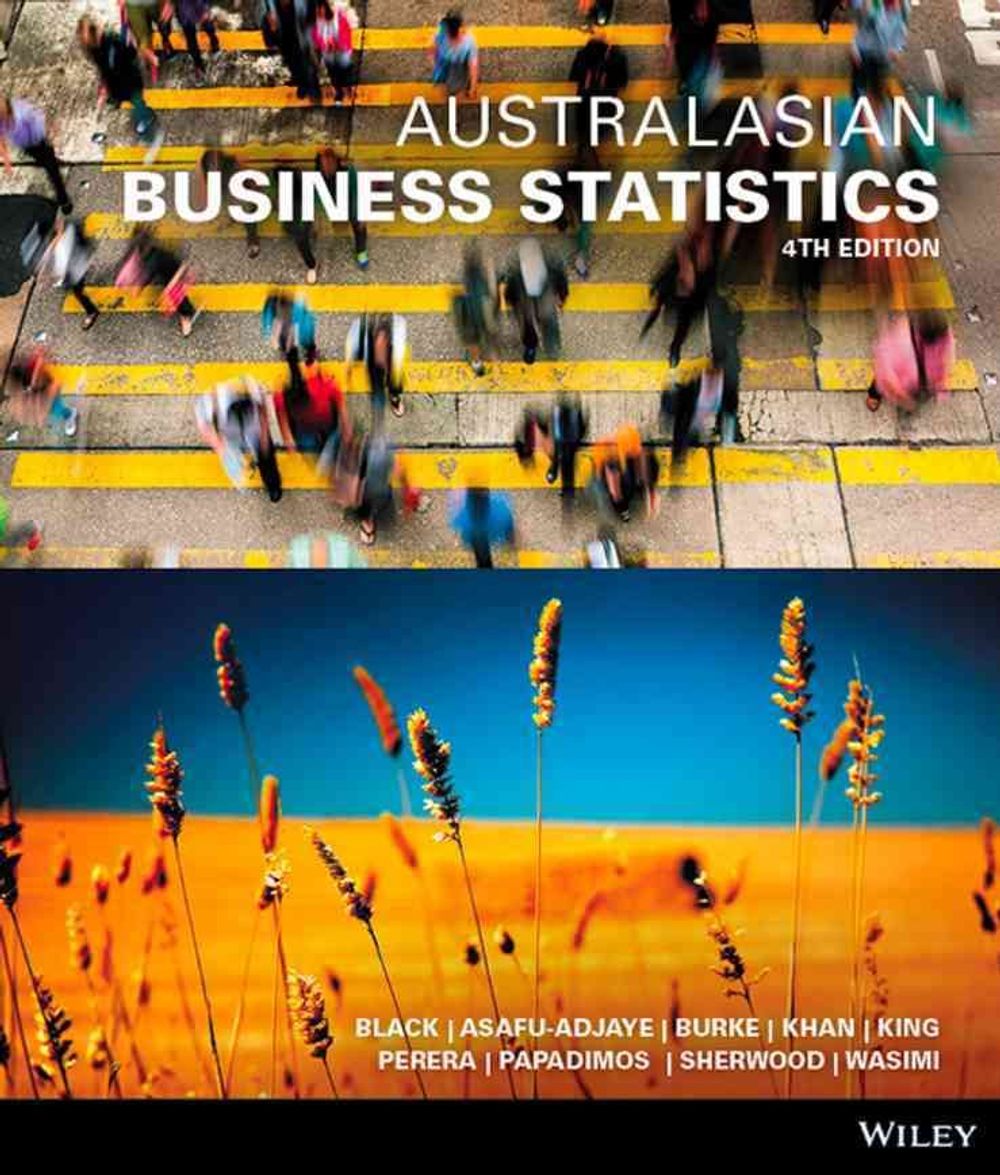 Australasian Business Statistics, 4th Edition by Ken Black - ISBN: 9780730312932