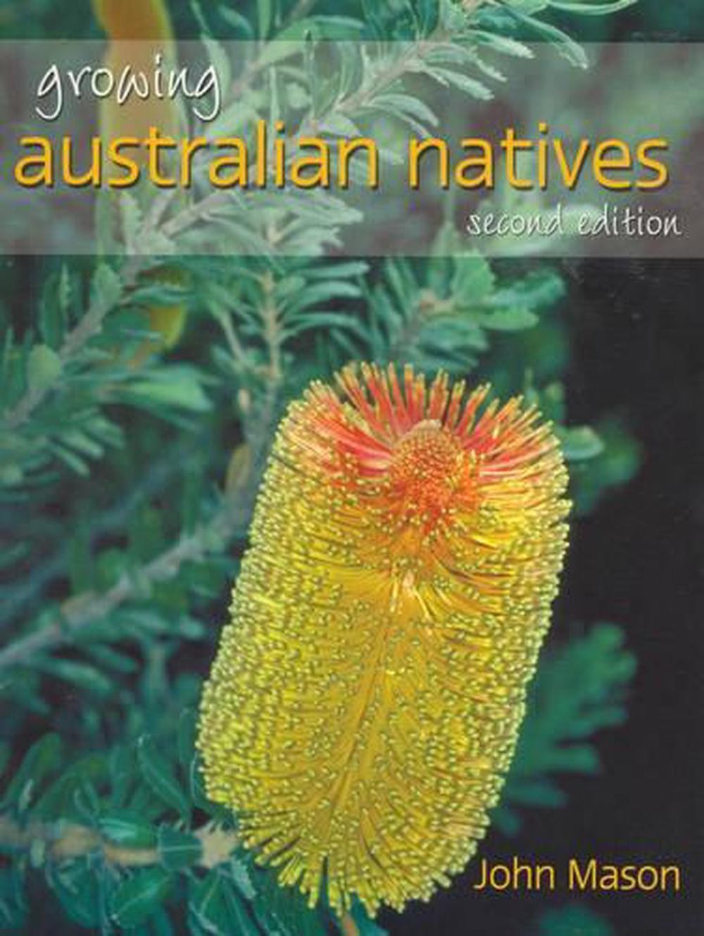 Growing Australian Natives Second Edition By John Mason Paperback 9780731813100 Buy Online 5743