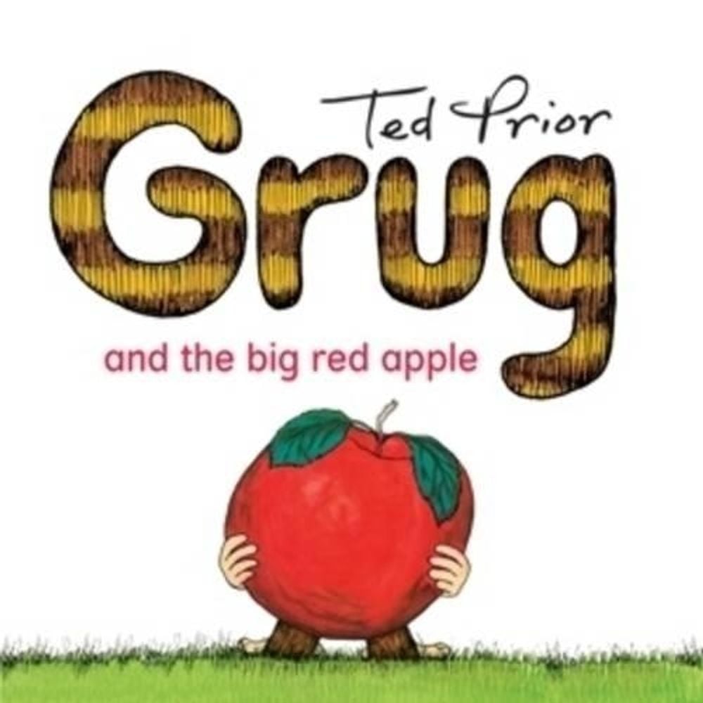 Grug and the Big Red Apple by Ted Prior - ISBN: 9780731813896