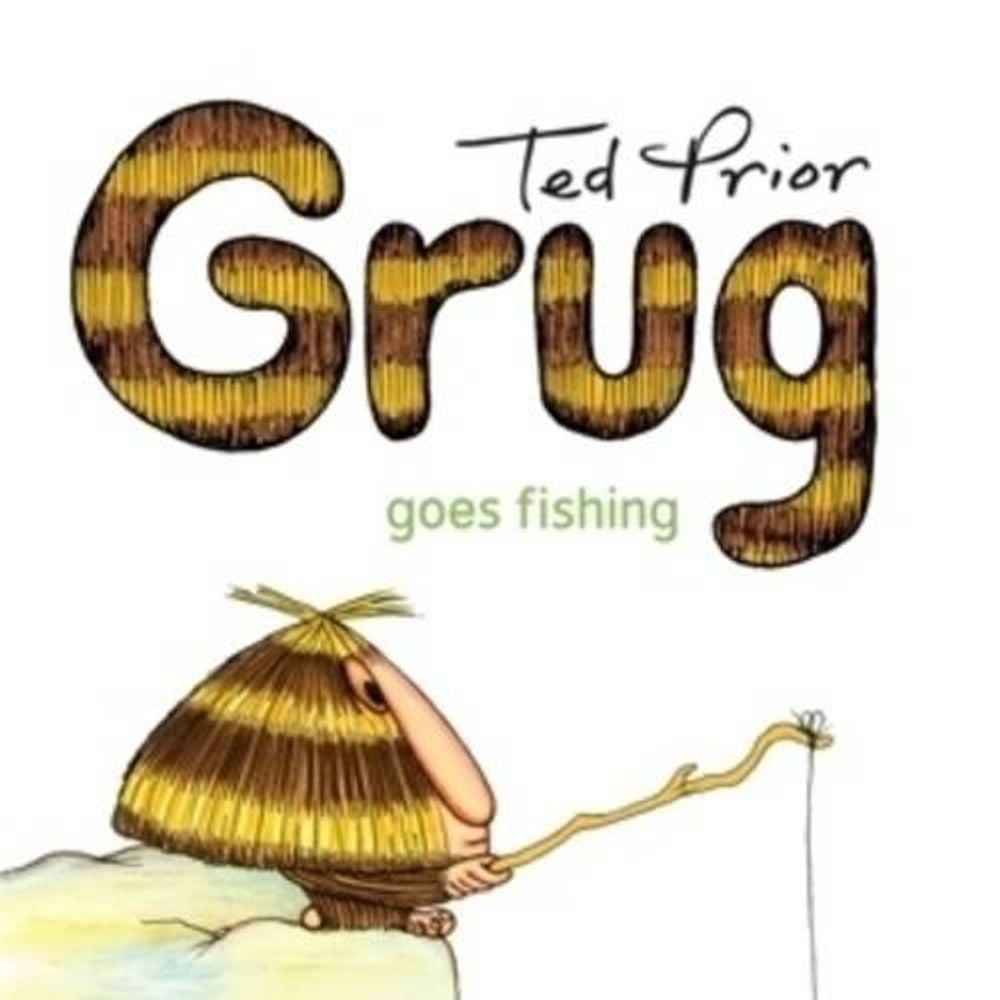 Grug Goes Fishing by Ted Prior - ISBN: 9780731814077