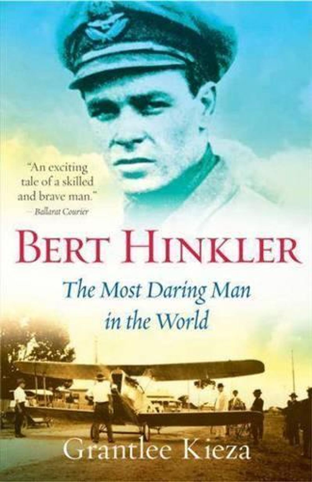 Bert Hinkler by Grantlee Kieza - ISBN: 9780733332234