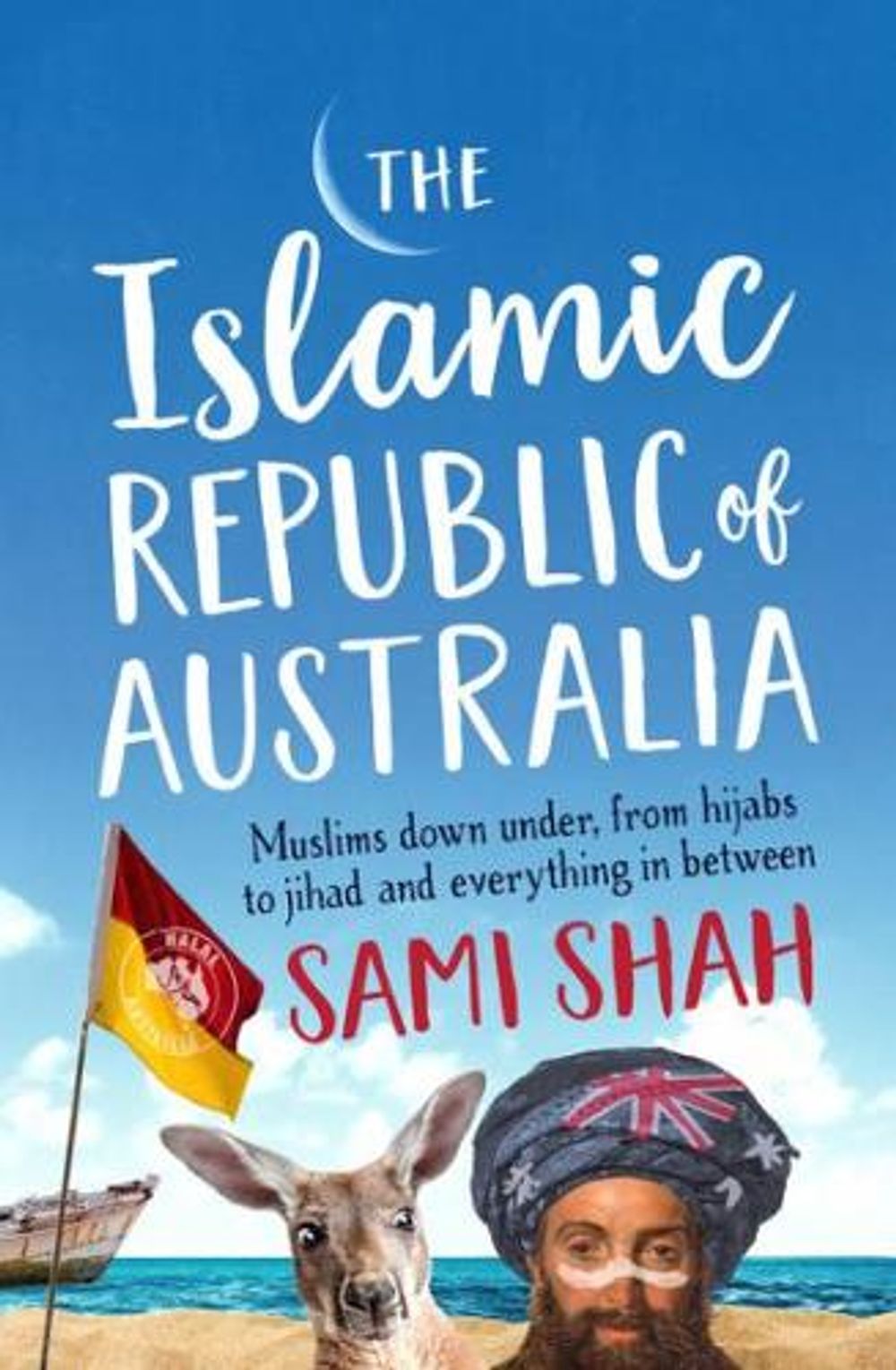 The Islamic Republic of Australia by Sami Shah - ISBN: 9780733338151