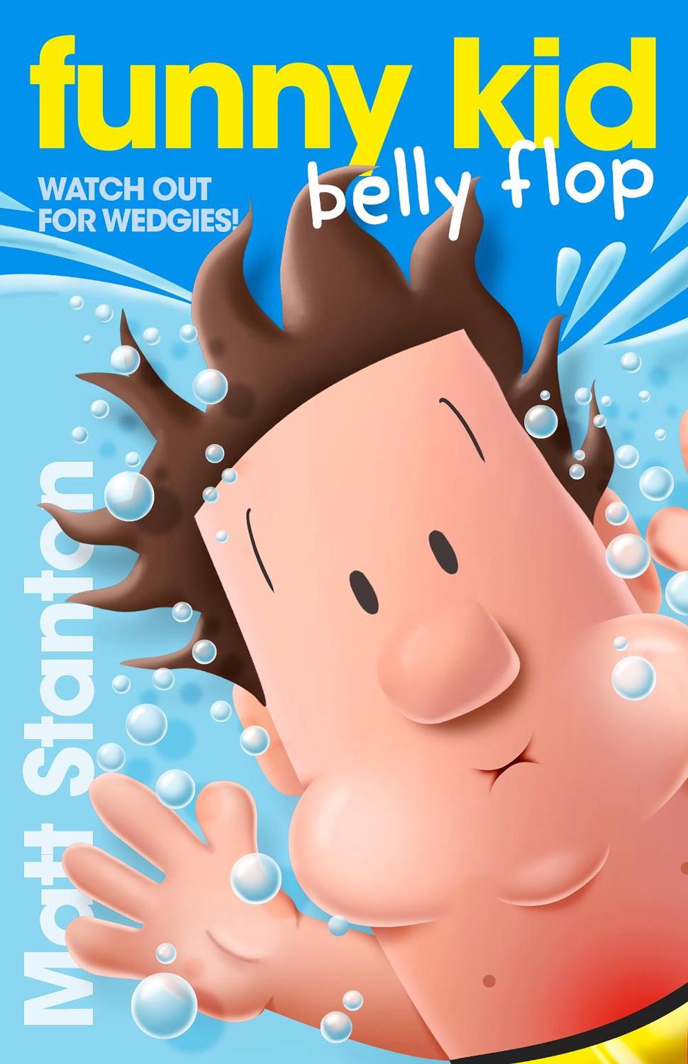Funny Kid Belly Flop (Funny Kid, #8) by Matt Stanton - ISBN: 9780733340604