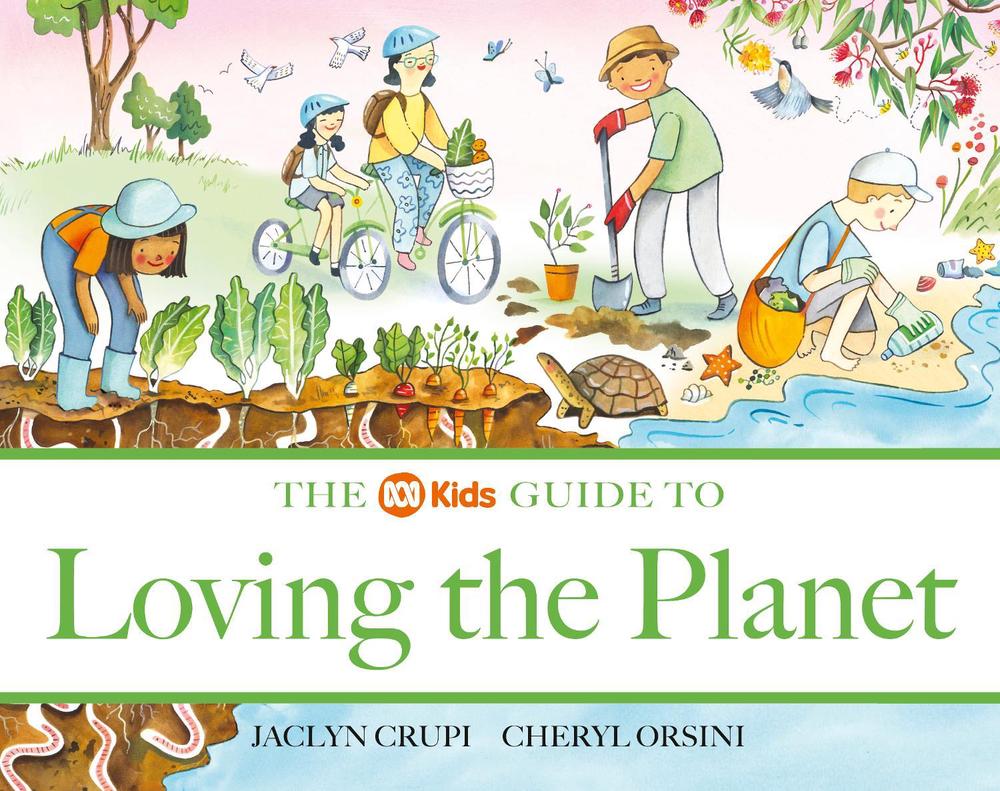 The ABC Kids Guide to Loving the Planet, 9780733341052