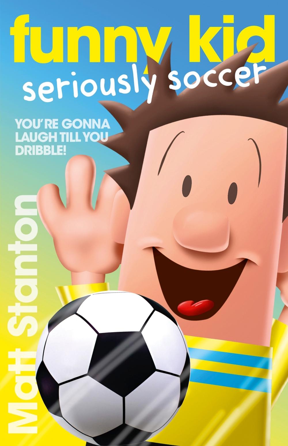 Funny Kid Seriously Soccer (Funny Kid, #14): The new book in the hilarious, laugh-out-loud children's series for 2025 from million-copy mega-bestse, 9780733342028