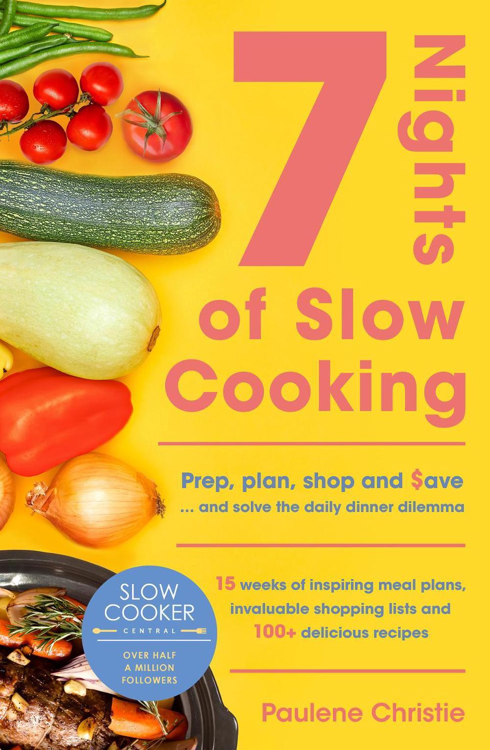 Slow Cooker Central 7 Nights Of Slow Cooking by Paulene Christie - ISBN: 9780733342325