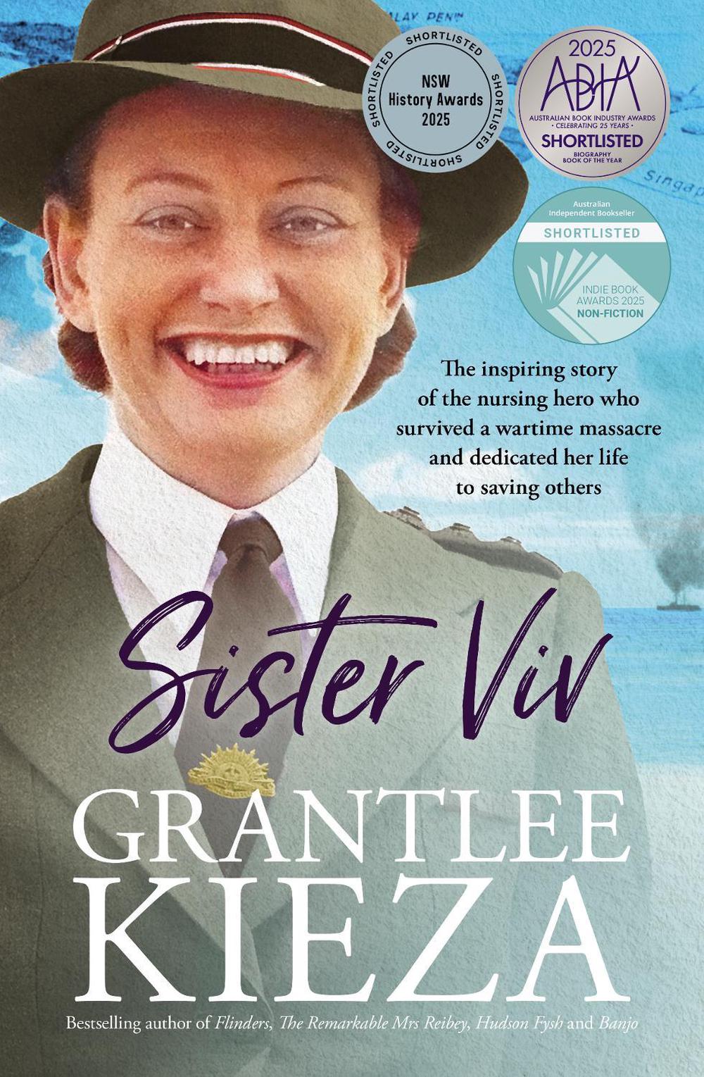 Sister Viv: The inspiring gripping WWII story of survival and heroism of a courageous young army nurse from the bestselling award-winning author, shortlisted for the ABIA Biography of the Year 2025, 9780733343292