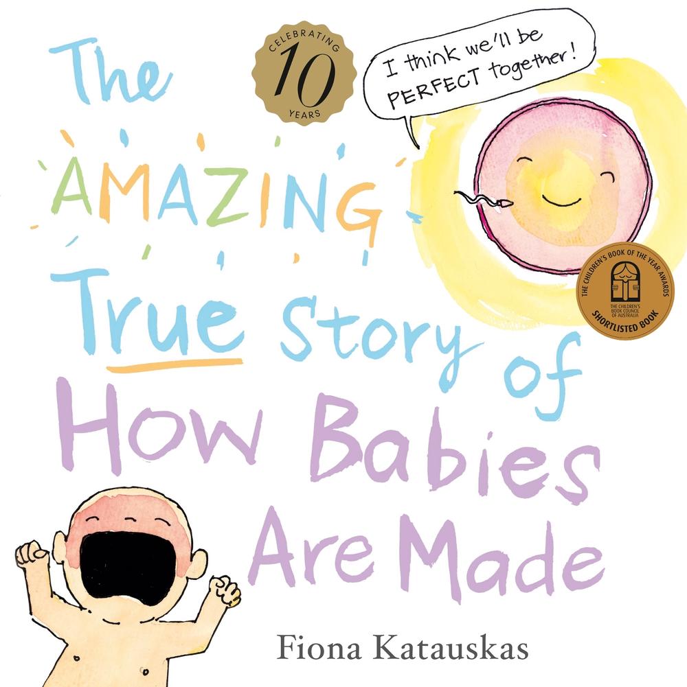 The Amazing True Story of How Babies Are Made 10th Anniversary Edition, 9780733343896