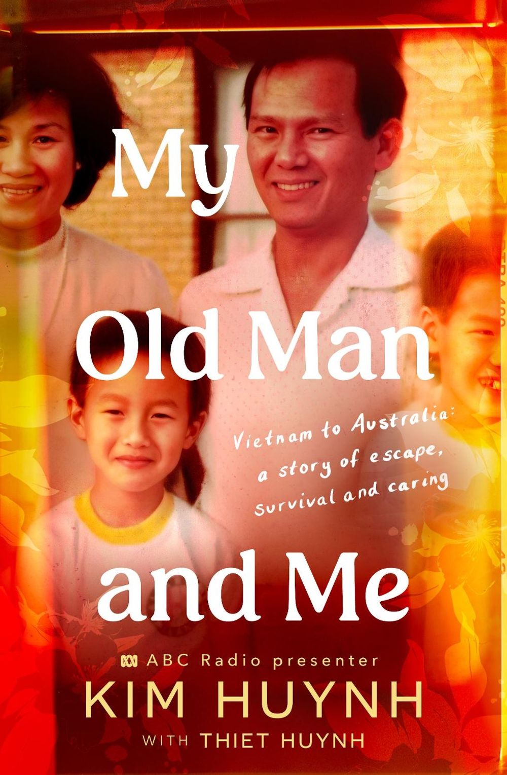 My Old Man and Me: A story of escape, sacrifice and survival by Kim Huynh - ISBN: 9780733344473