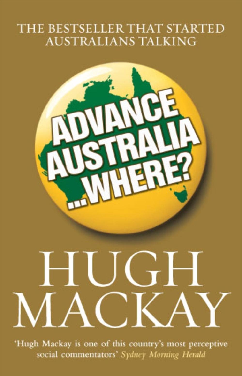 Advance Australia...Where? by Hugh Mackay - ISBN: 9780733623622