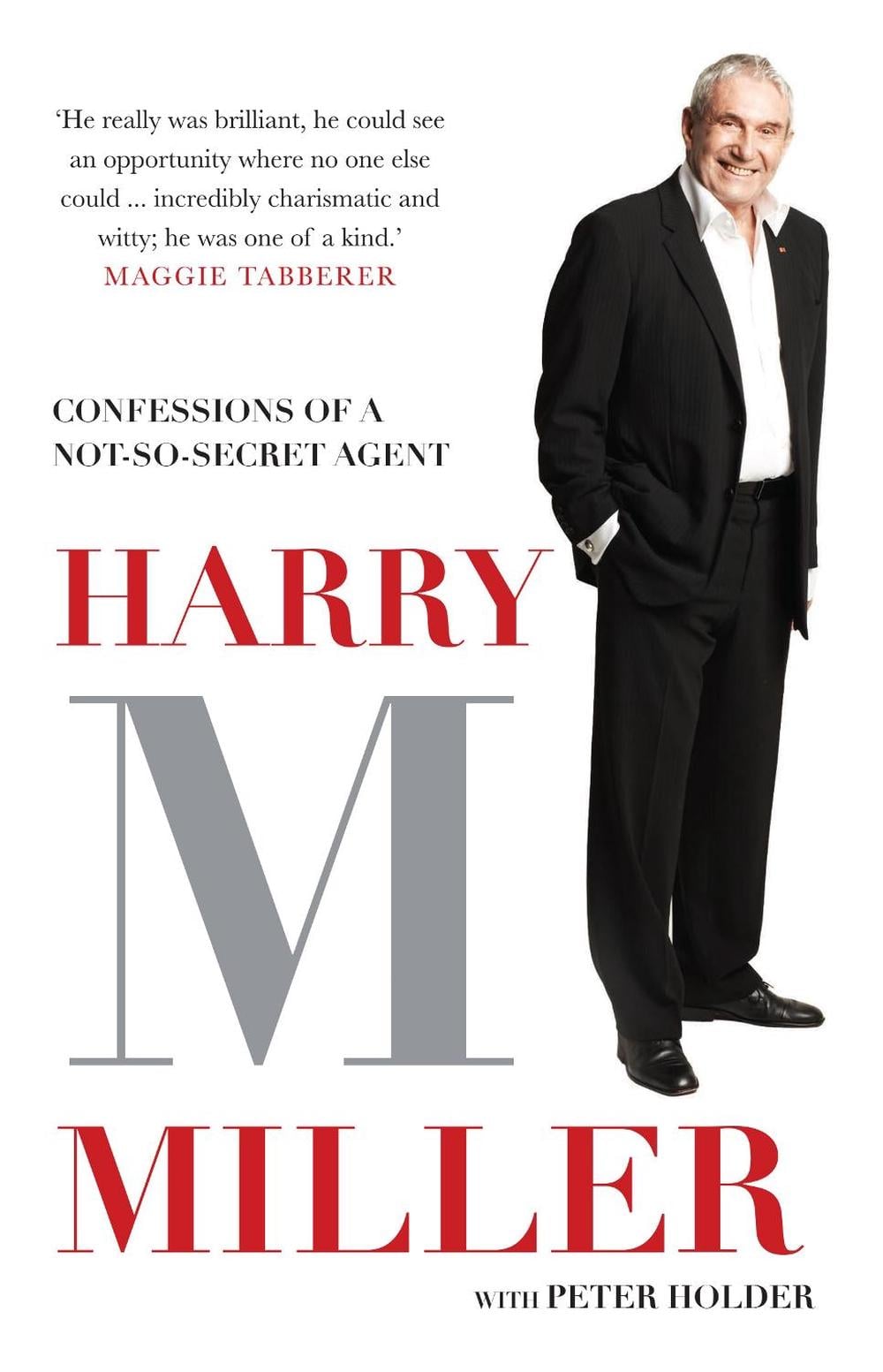 Harry M Miller: Confessions of a Not-So-Secret-Agent by Harry Miller - ISBN: 9780733627033