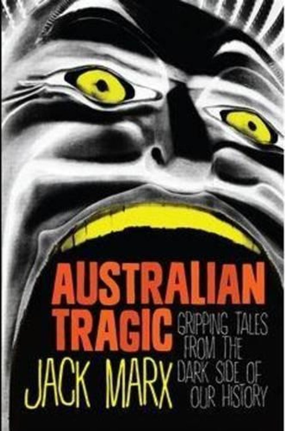Australian Tragic by Jack Marx - ISBN: 9780733627330