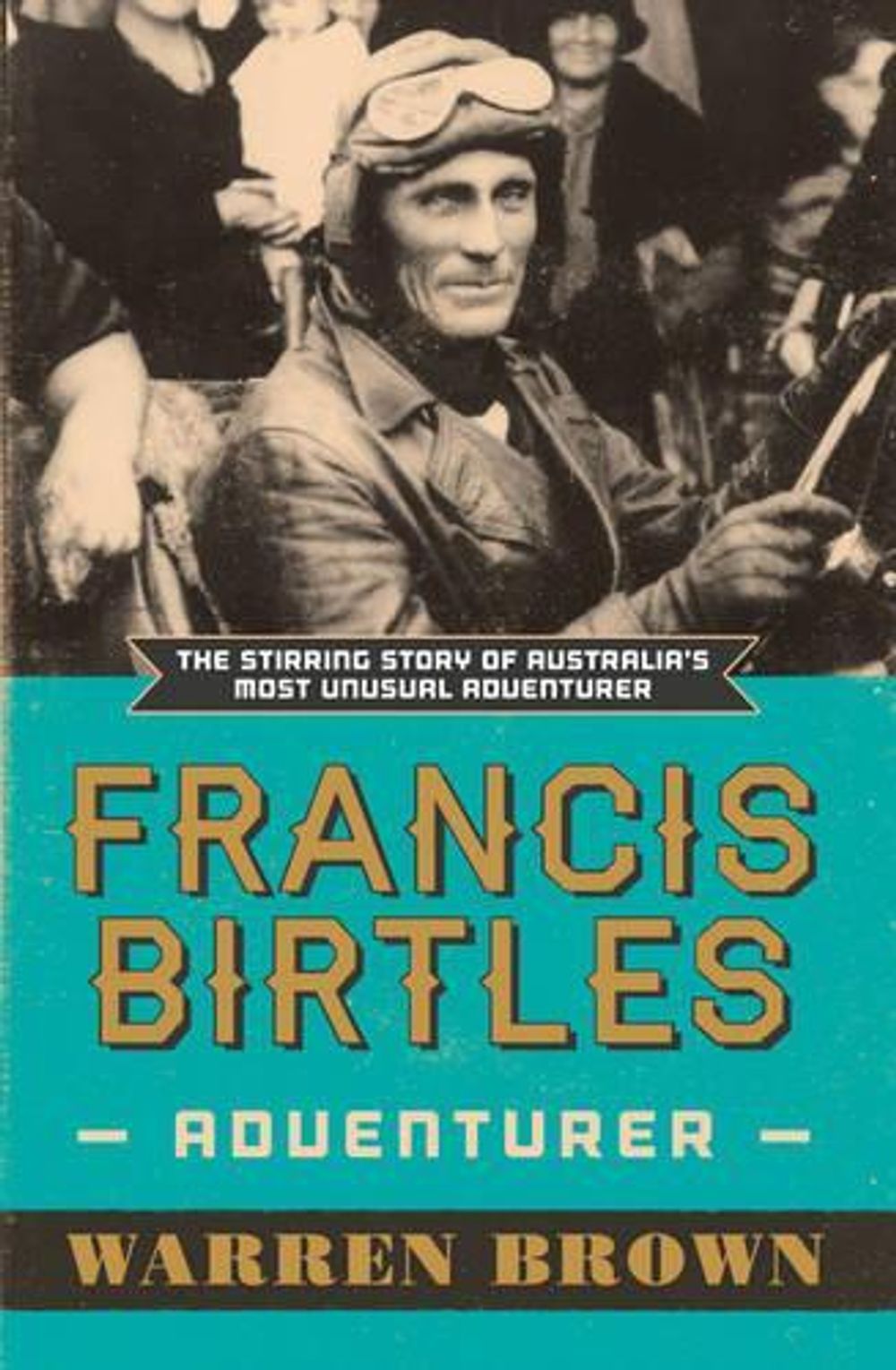 Francis Birtles by Warren Brown - ISBN: 9780733628672