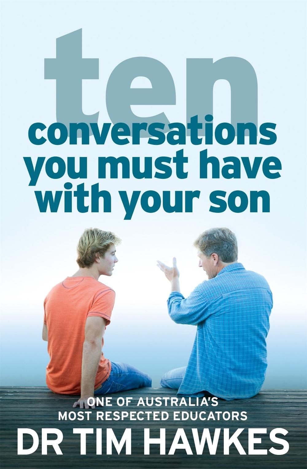 Ten Conversations You Must Have With Your Son by Tim Hawkes - ISBN: 9780733631740