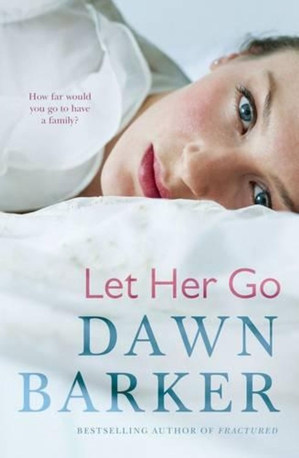 Let Her Go by Dawn Barker - ISBN: 9780733632228