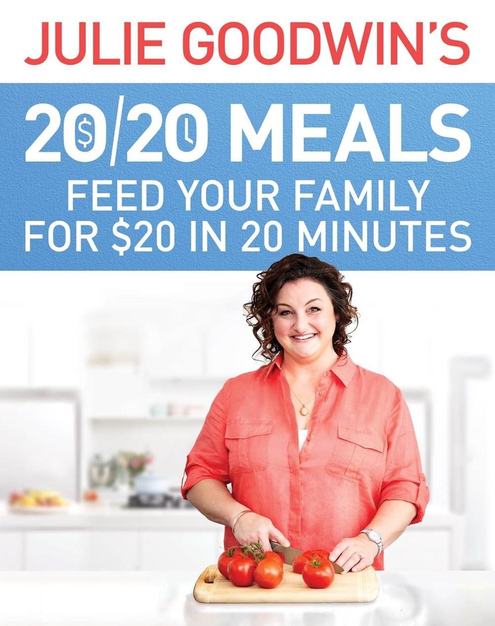 Julie Goodwin's 20/20 Meals: Feed your family for $20 in 20 minutes, 9780733634444