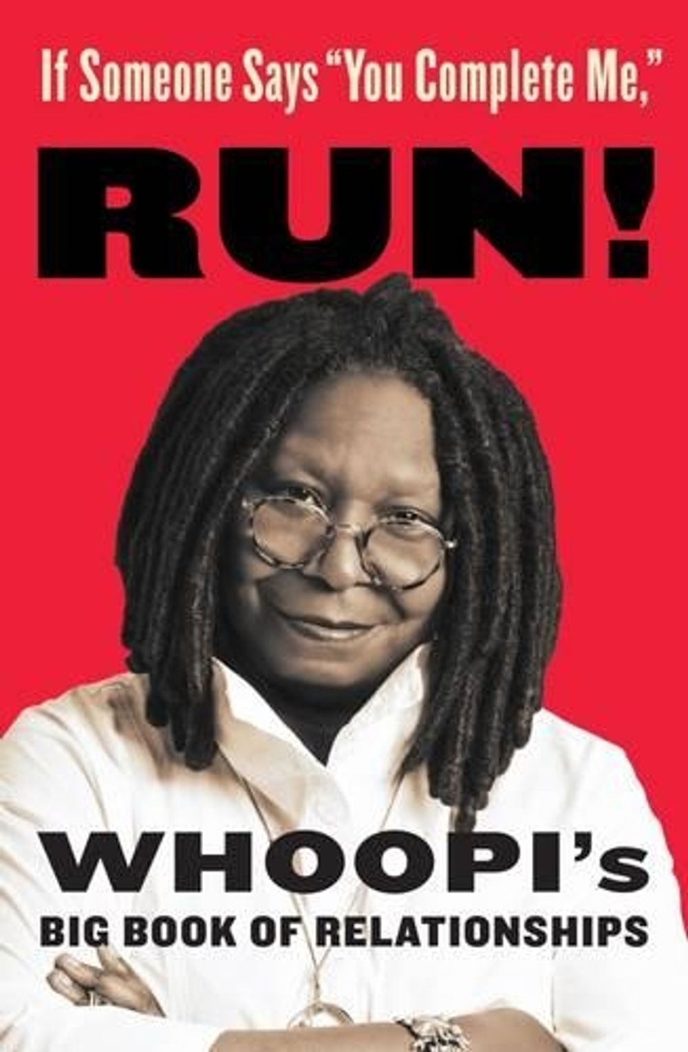 If Someone Says "You Complete Me," Run! by Whoopi Goldberg - ISBN: 9780733635113