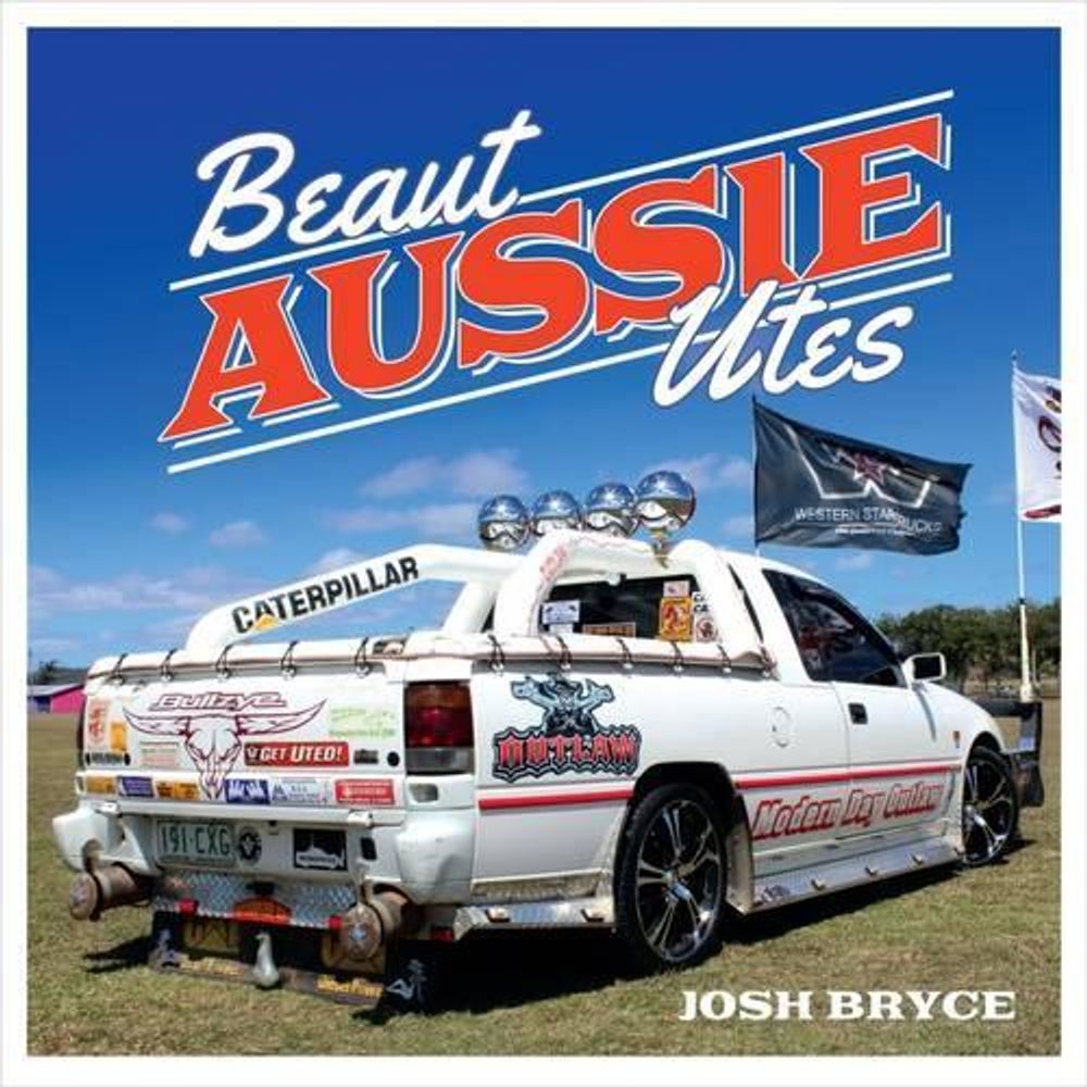 Beaut Aussie Utes by Josh Bryce - ISBN: 9780733635304