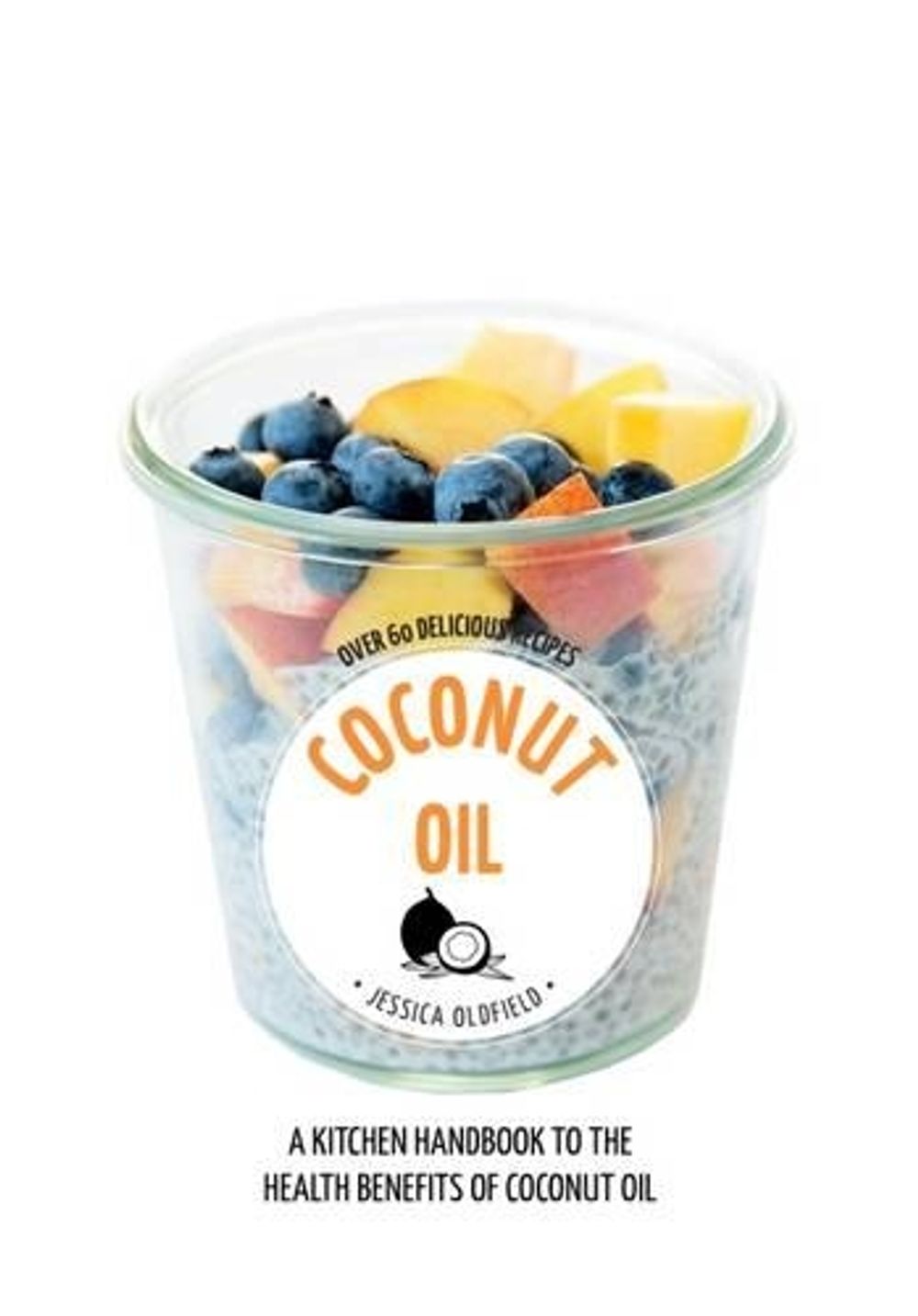 Coconut Oil by Jessica Oldfield - ISBN: 9780733636035