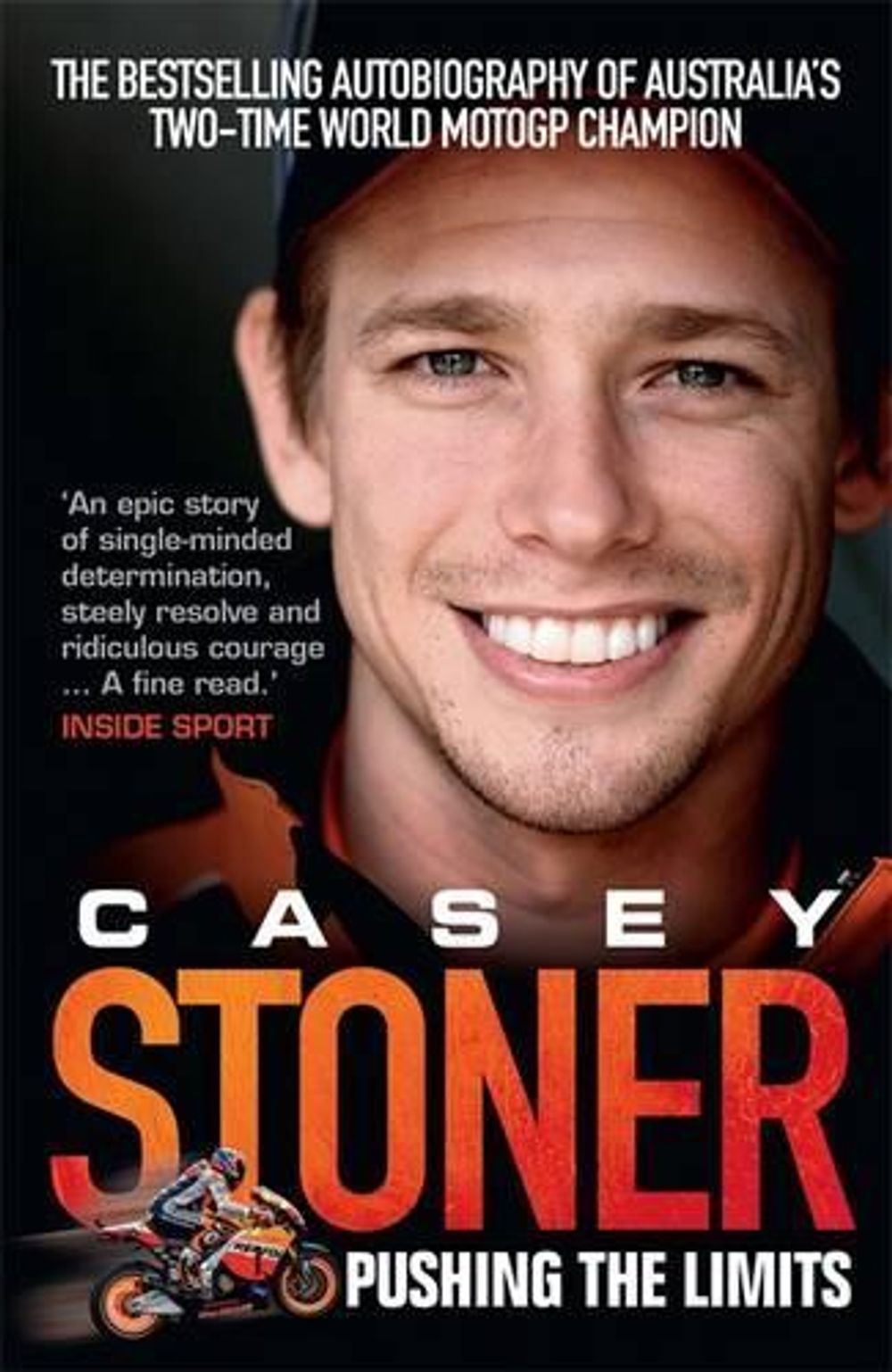 Casey Stoner: Pushing the Limits by Casey Stoner - ISBN: 9780733636110
