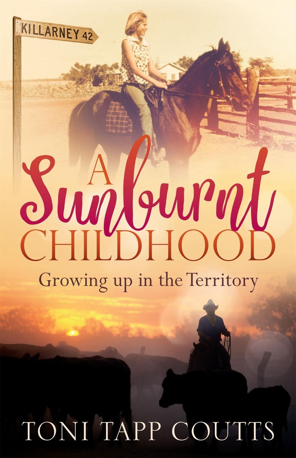 A Sunburnt Childhood by Ms Toni Tapp Coutts - ISBN: 9780733637810