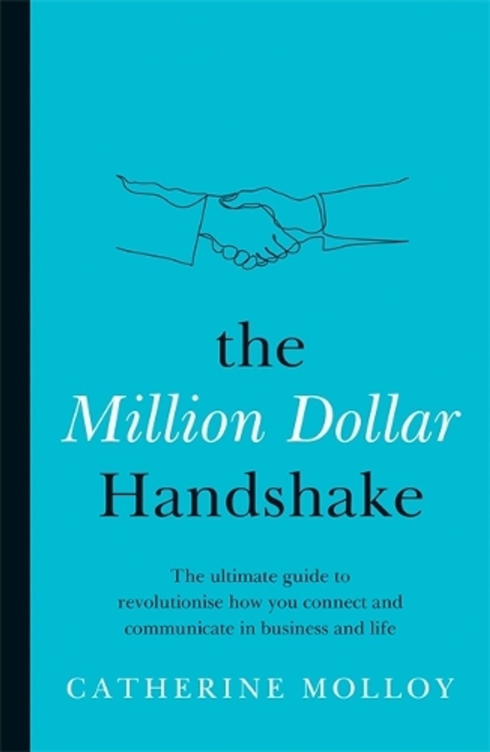 The Million Dollar Handshake by Catherine Molloy - ISBN: 9780733640278