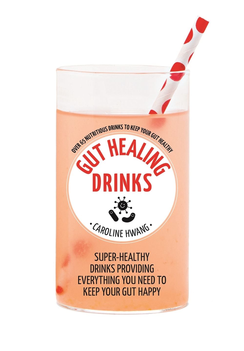 Gut Healing Drinks by Caroline Hwang - ISBN: 9780733641022