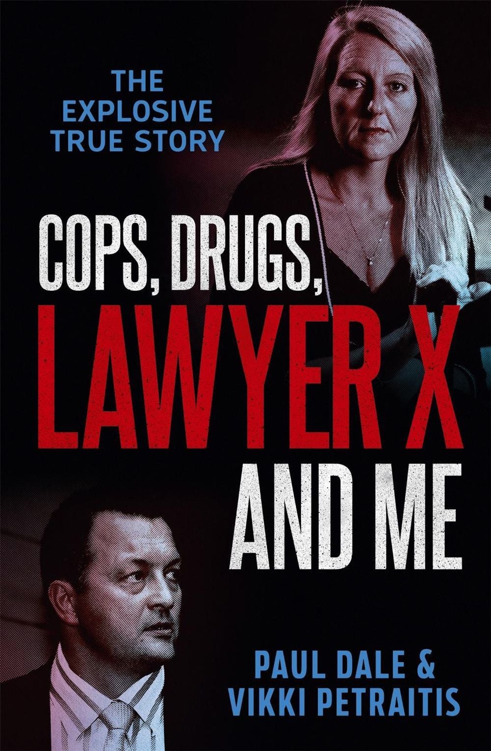 Cops, Drugs, Lawyer X and Me by Paul Dale - ISBN: 9780733643804