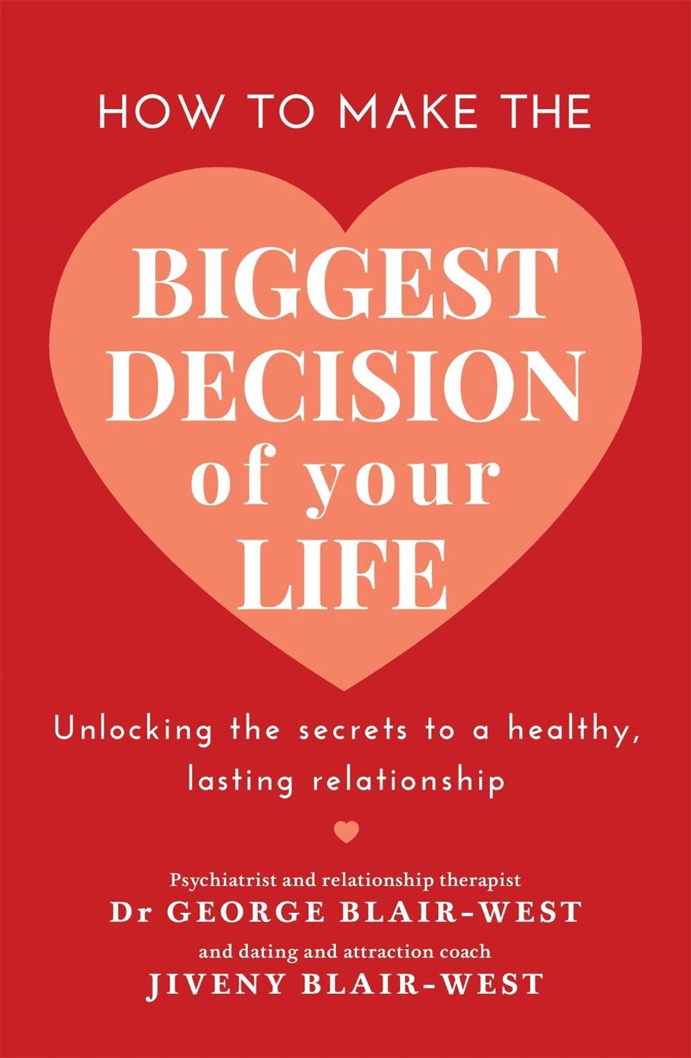 How to Make the Biggest Decision of Your Life by Jiveny Blair-West - ISBN: 9780733645013