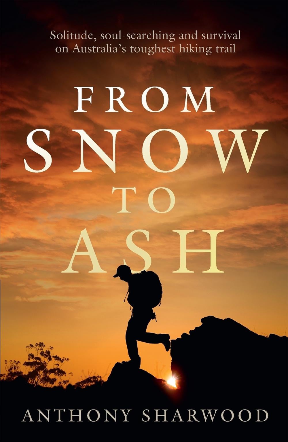 From Snow to Ash by Anthony Sharwood - ISBN: 9780733645280