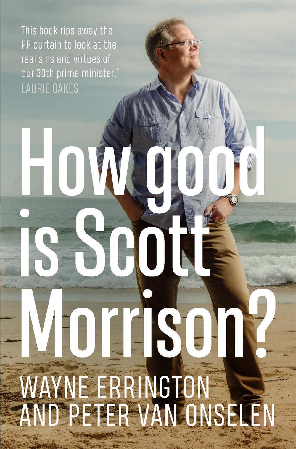 How Good is Scott Morrison? by Peter Van Onselen - ISBN: 9780733645747