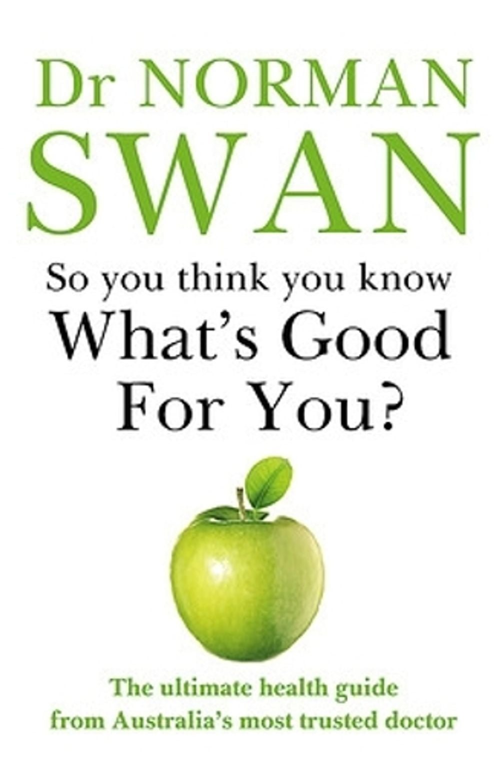 So You Think You Know What's Good for You? by Norman Swan - ISBN: 9780733646768