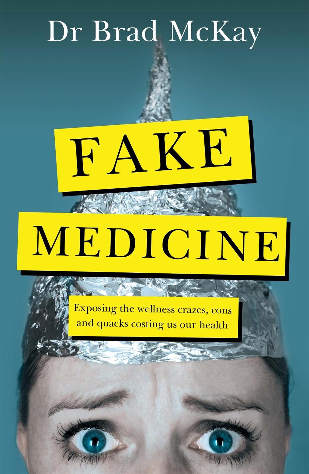 Fake Medicine by Dr Brad McKay - ISBN: 9780733646867
