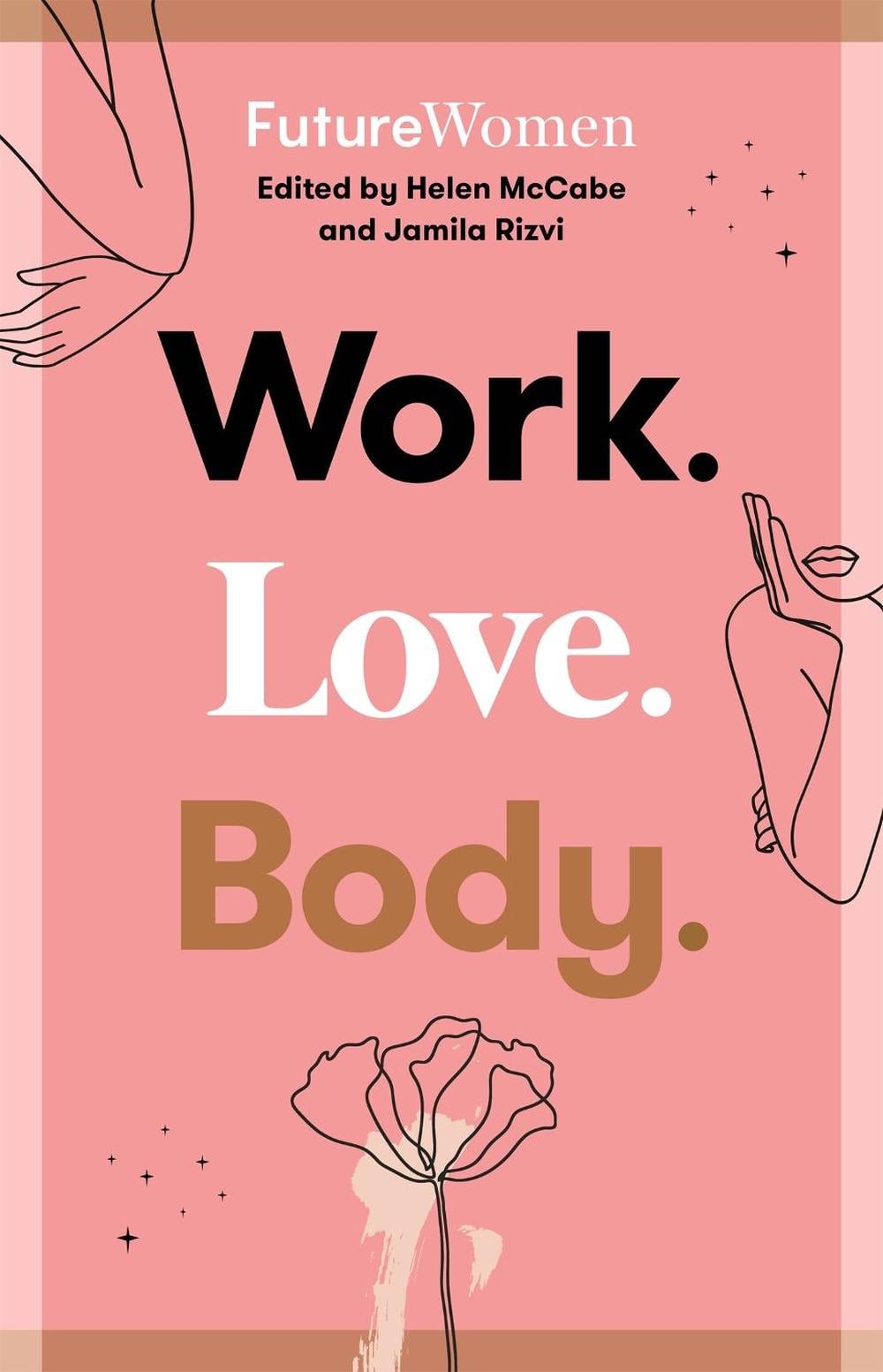 Work. Love. Body.: Future Women by Jamila Rizvi - ISBN: 9780733647307