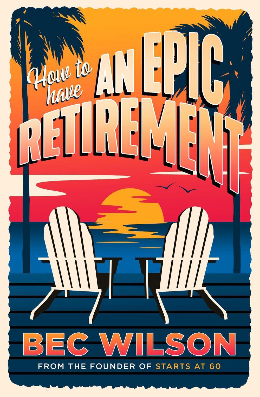 How to Have an Epic Retirement, 9780733649967