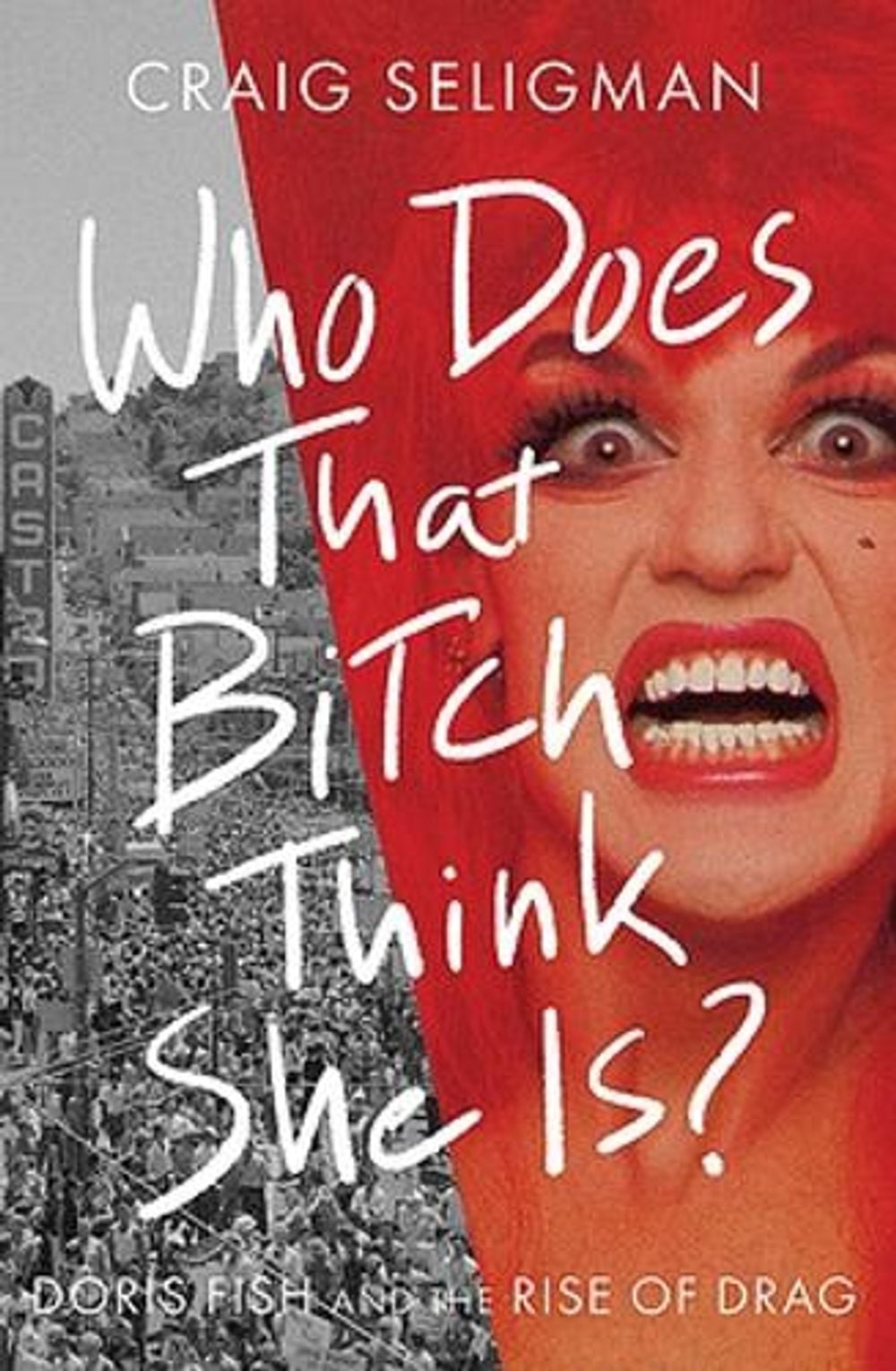 Who Does that Bitch Think She Is? by Craig Seligman - ISBN: 9780733650055