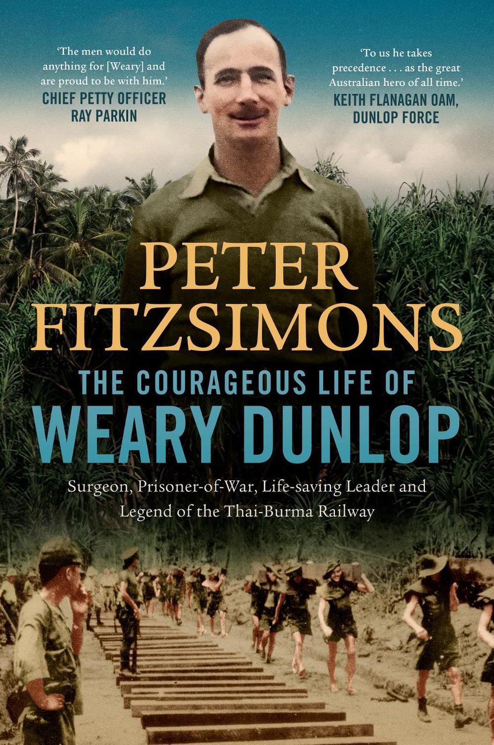 The Courageous Life of Weary Dunlop, 9780733650284