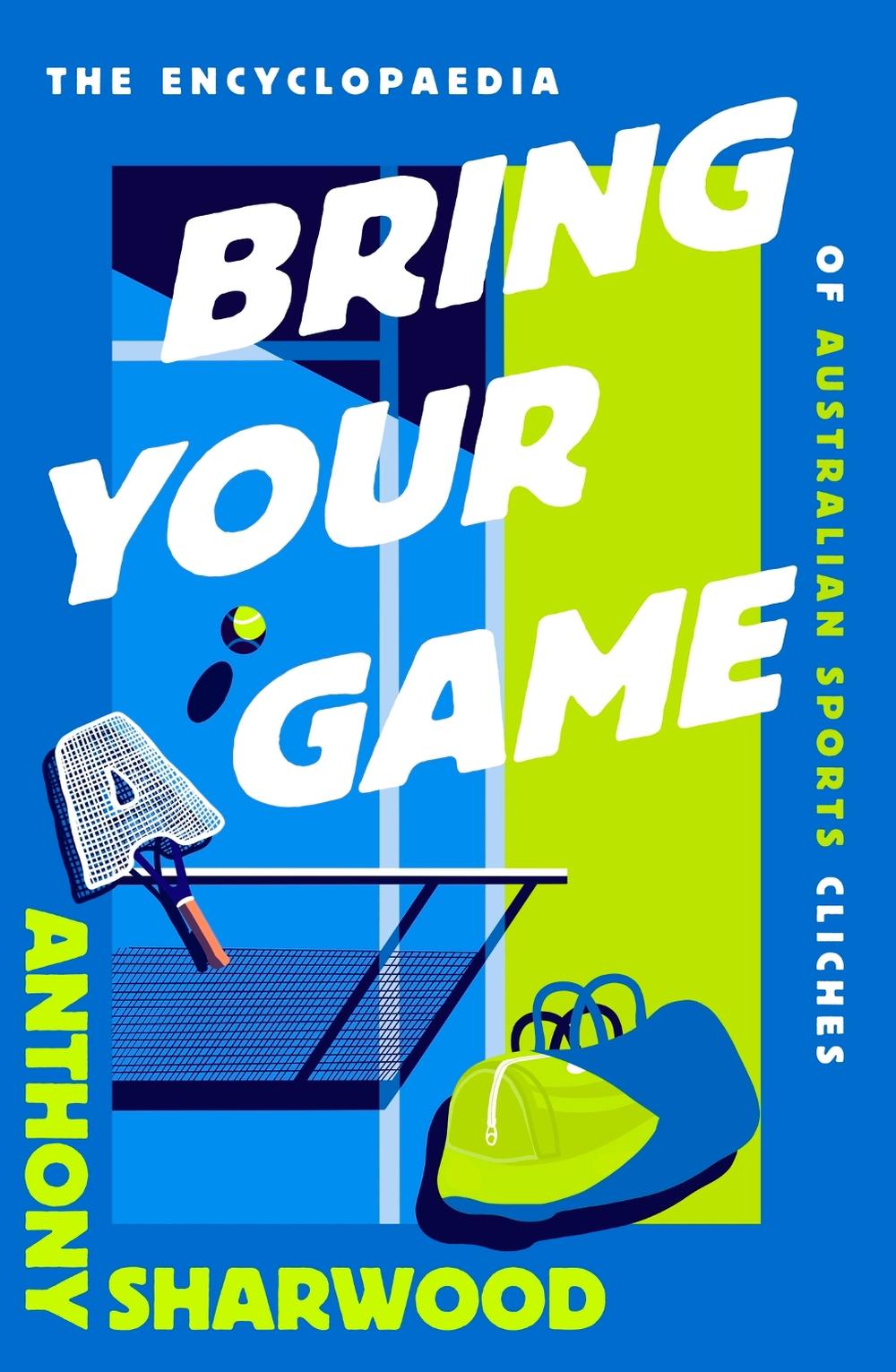Bring Your A Game by Anthony Sharwood - ISBN: 9780733652592