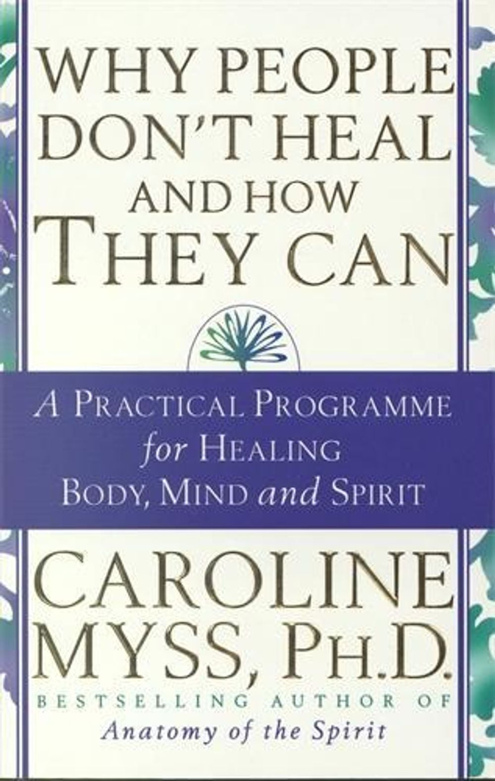 Why People Don't Heal & How They Can by Caroline Myss - ISBN: 9780733802034